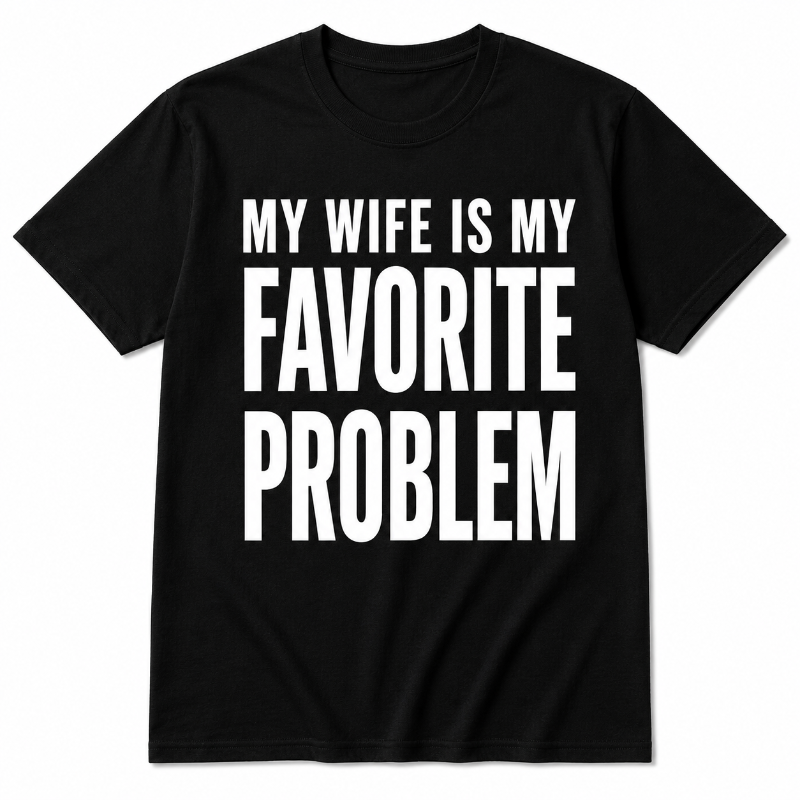 My Wife Is My Favorite Problem Funny