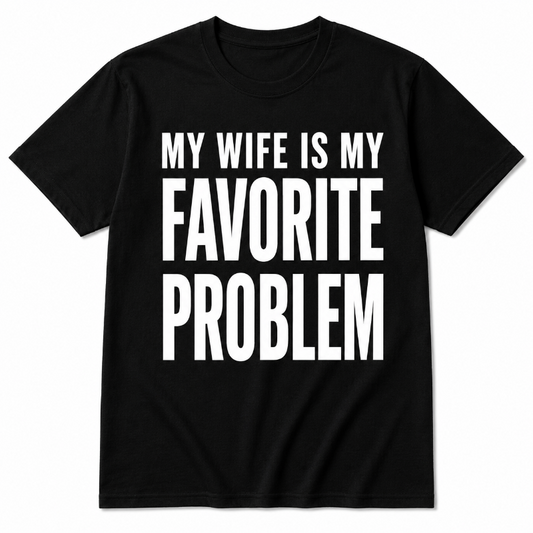 My Wife Is My Favorite Problem Funny