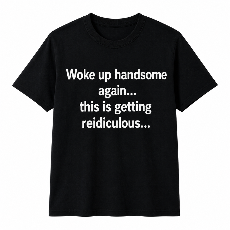 Woke Up Handsome