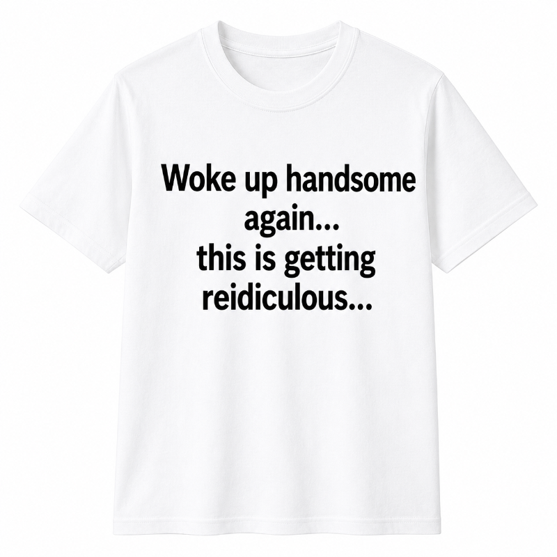 Woke Up Handsome