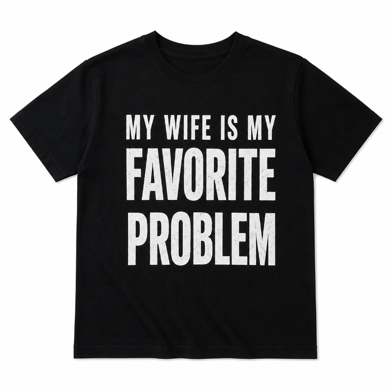 My Wife Is My Favorite Problem