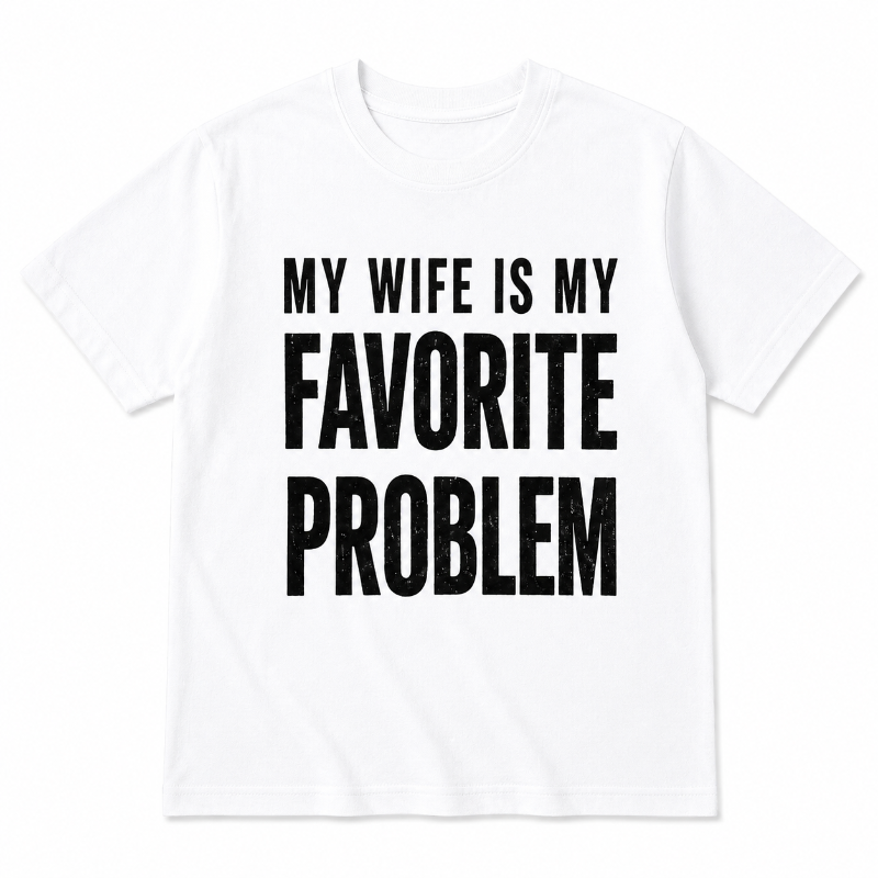 My Wife Is My Favorite Problem