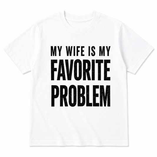 My Wife Is My Favorite Problem
