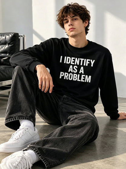 I Identify As A Problem Funny Graphic Sweatshirt