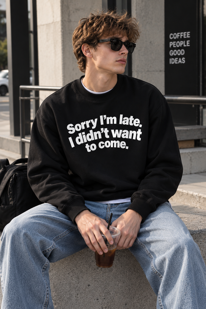 Sorry Im Late Funny Graphic Hoodie