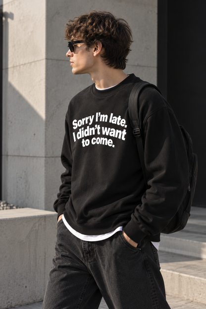Sorry Im Late Funny Graphic Hoodie