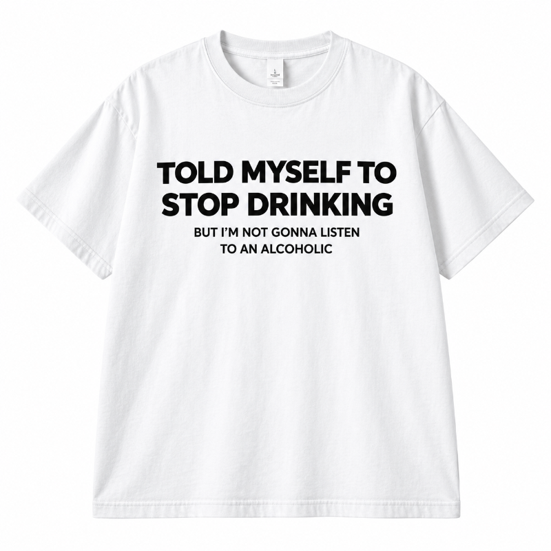 Told Myself to Stop Drinking