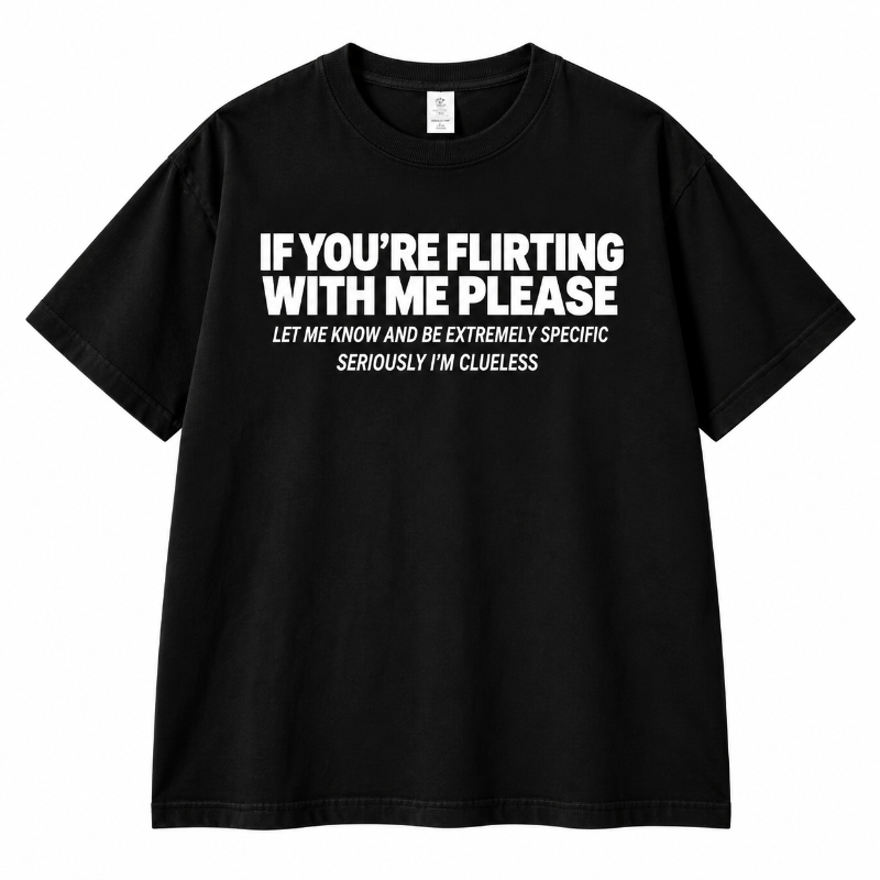 If Youre Flirting With Me