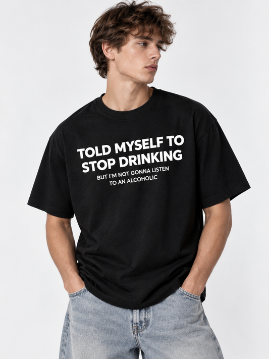 Told Myself to Stop Drinking