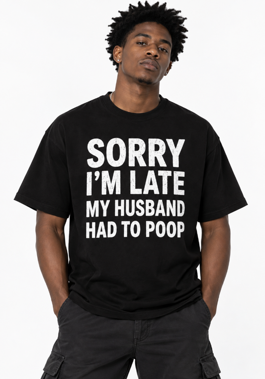 Sorry Im Late Funny Husband