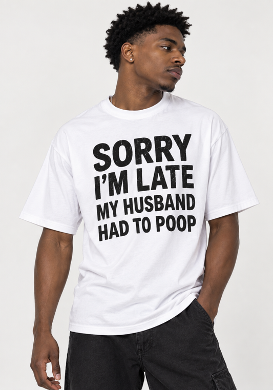 Sorry Im Late Funny Husband
