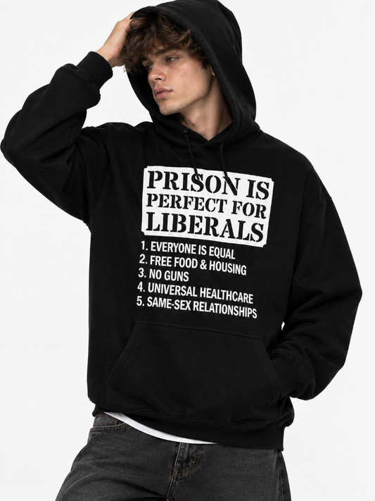 Prison Is Perfect for Liberals Graphic Sweatshirt