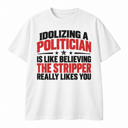 Idolizing A Politician Is Like Believing