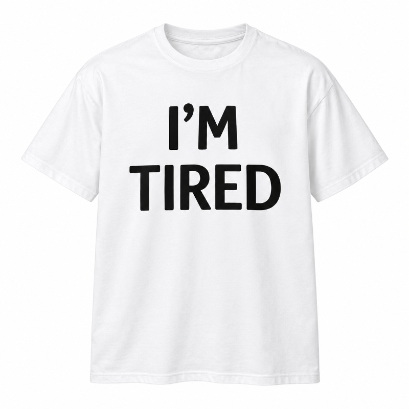 Im Tired Funny Sarcastic