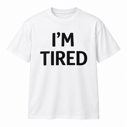 Im Tired Funny Sarcastic