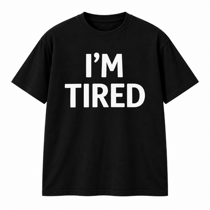 Im Tired Funny Sarcastic