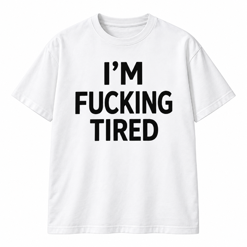 Im Tired Funny Sarcastic