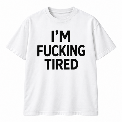 Im Tired Funny Sarcastic