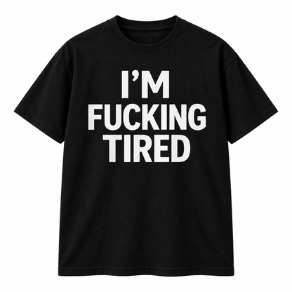 Im Tired Funny Sarcastic
