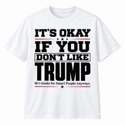 Its Okay If You Dont Like Trump