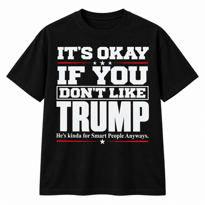 Its Okay If You Dont Like Trump