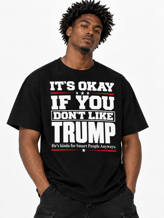 Its Okay If You Dont Like Trump