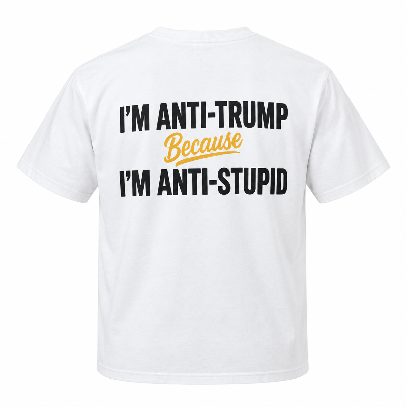 Im Anti Trump Because