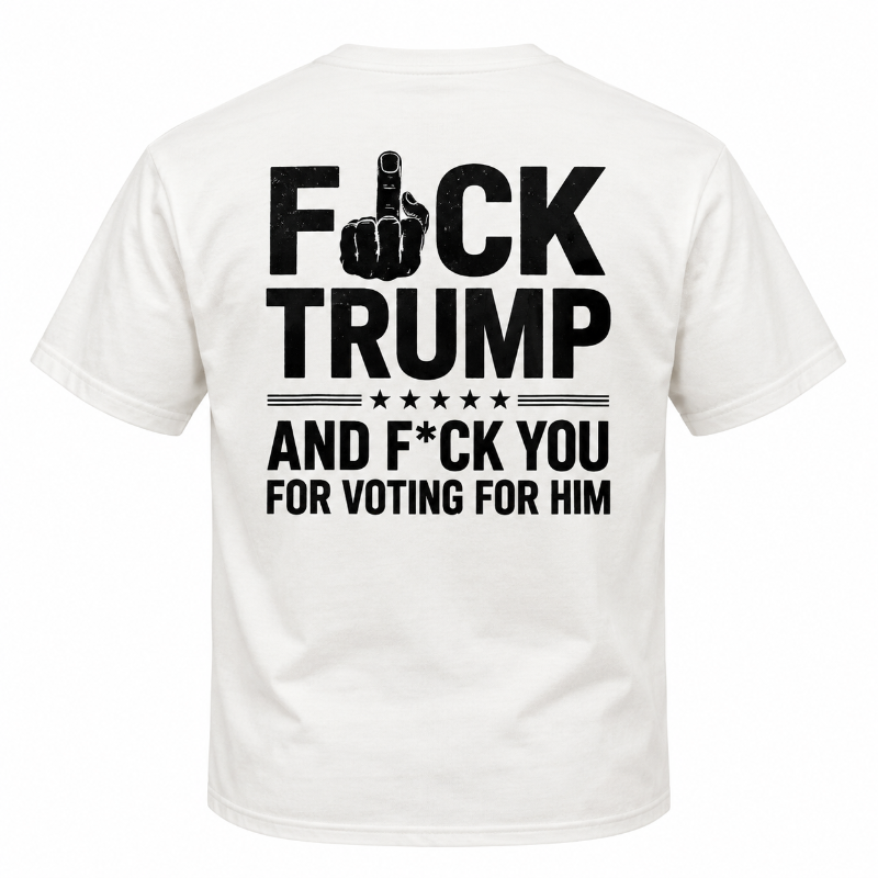 Fuck Trump And Fuck You For