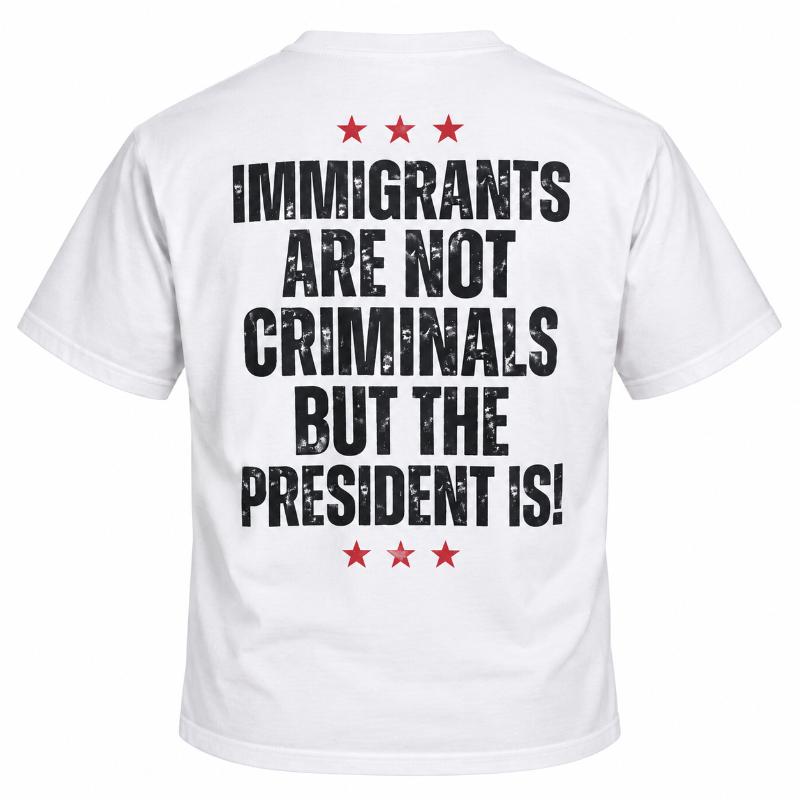 Immigrants Are Not Criminals But The President