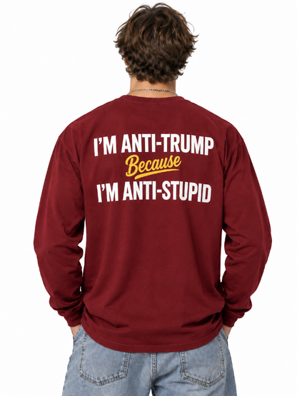 Anti Trump Anti Stupid Tee Long Sleeve Hoodie