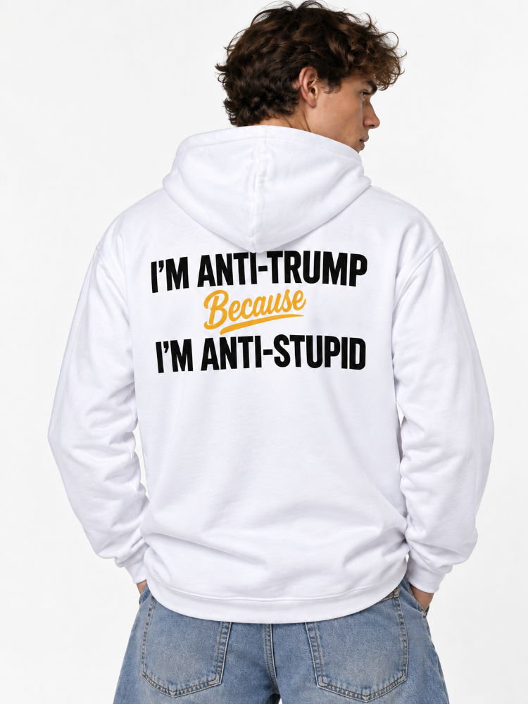 Anti Trump Anti Stupid Tee Long Sleeve Hoodie