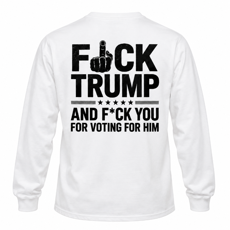 Fuck Trump Graphic Tee Long Sleeve Hoodie