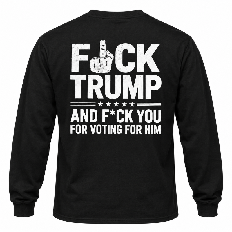 Fuck Trump Graphic Tee Long Sleeve Hoodie