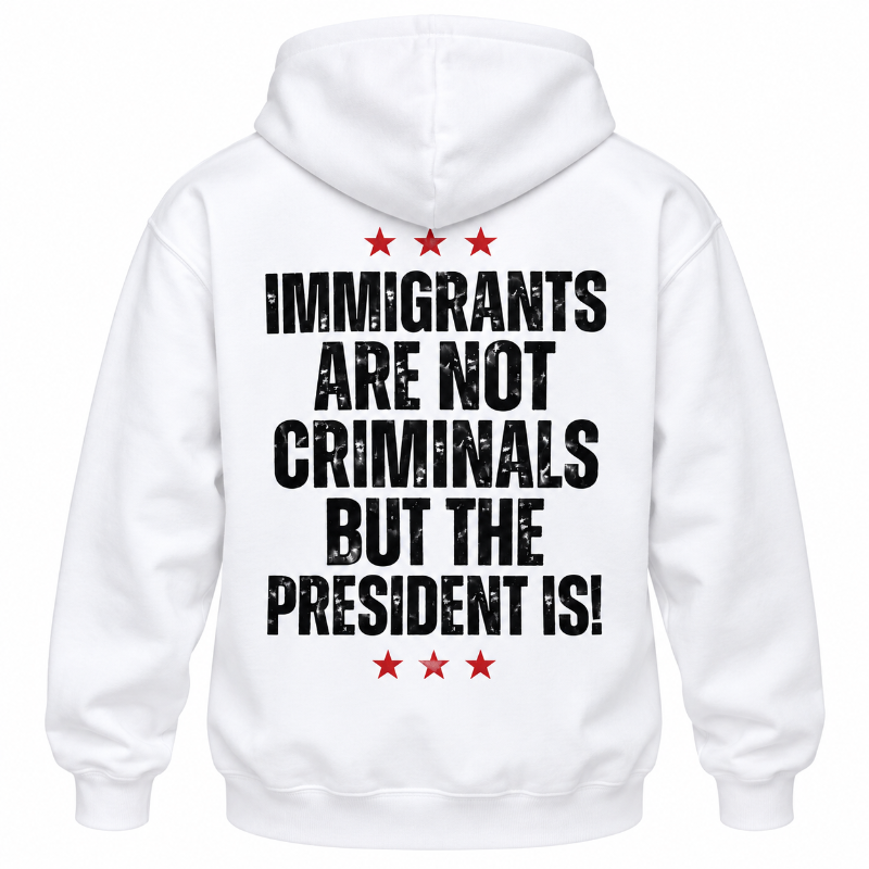 Immigrants Are Not Criminals Graphic Tee Long Sleeve Hoodie