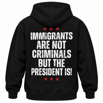 Immigrants Are Not Criminals Graphic Tee Long Sleeve Hoodie
