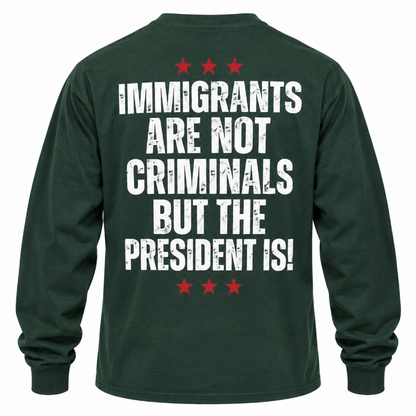 Immigrants Are Not Criminals Graphic Tee Long Sleeve Hoodie