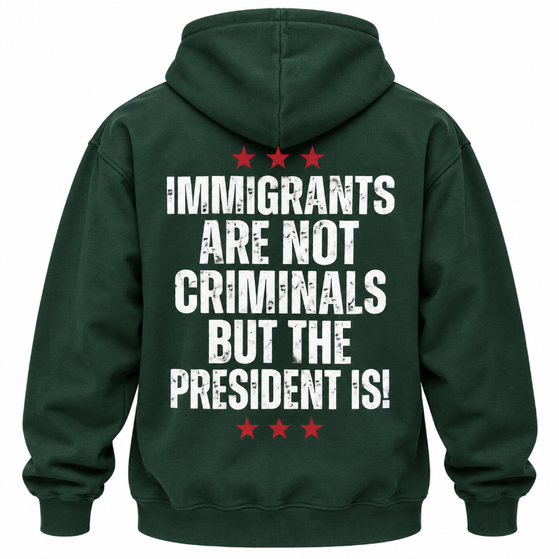 Immigrants Are Not Criminals Graphic Tee Long Sleeve Hoodie