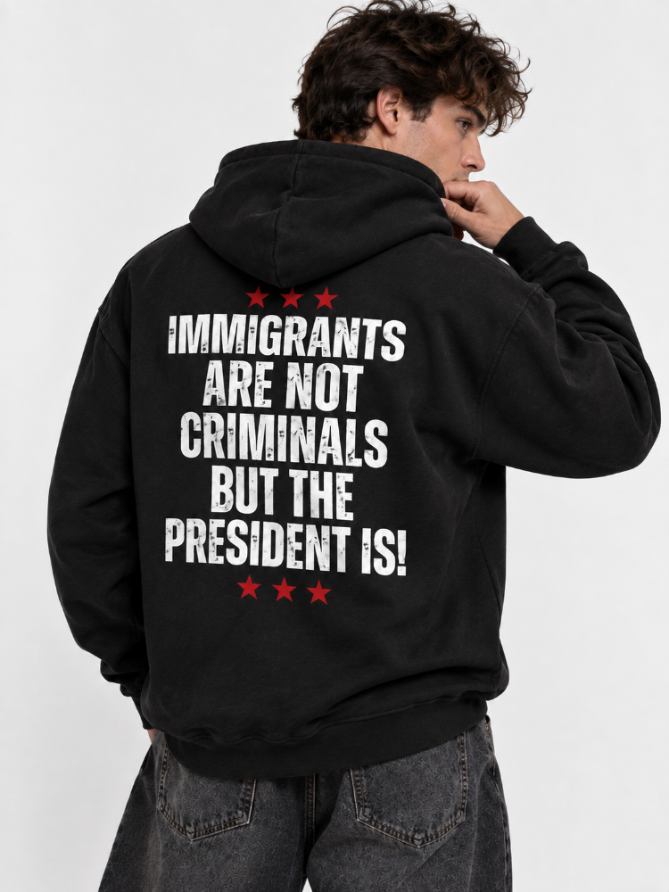 Immigrants Are Not Criminals Graphic Tee Long Sleeve Hoodie