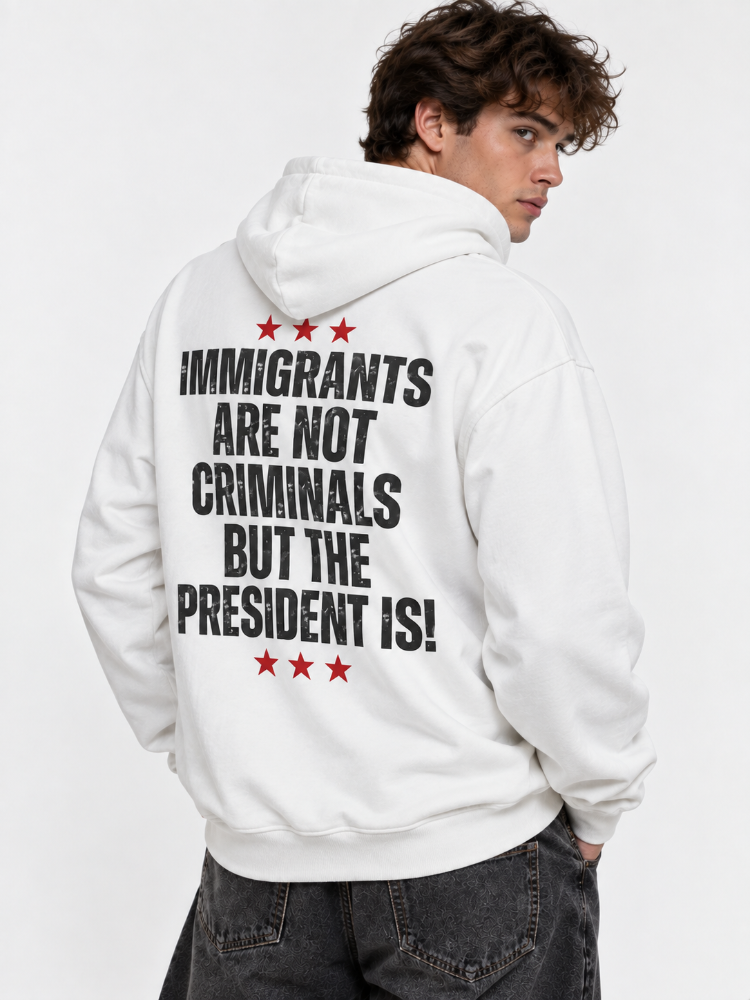 Immigrants Are Not Criminals Graphic Tee Long Sleeve Hoodie