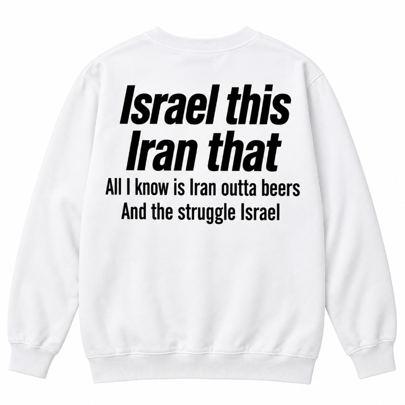 Israel This Iran That Sweatshirt