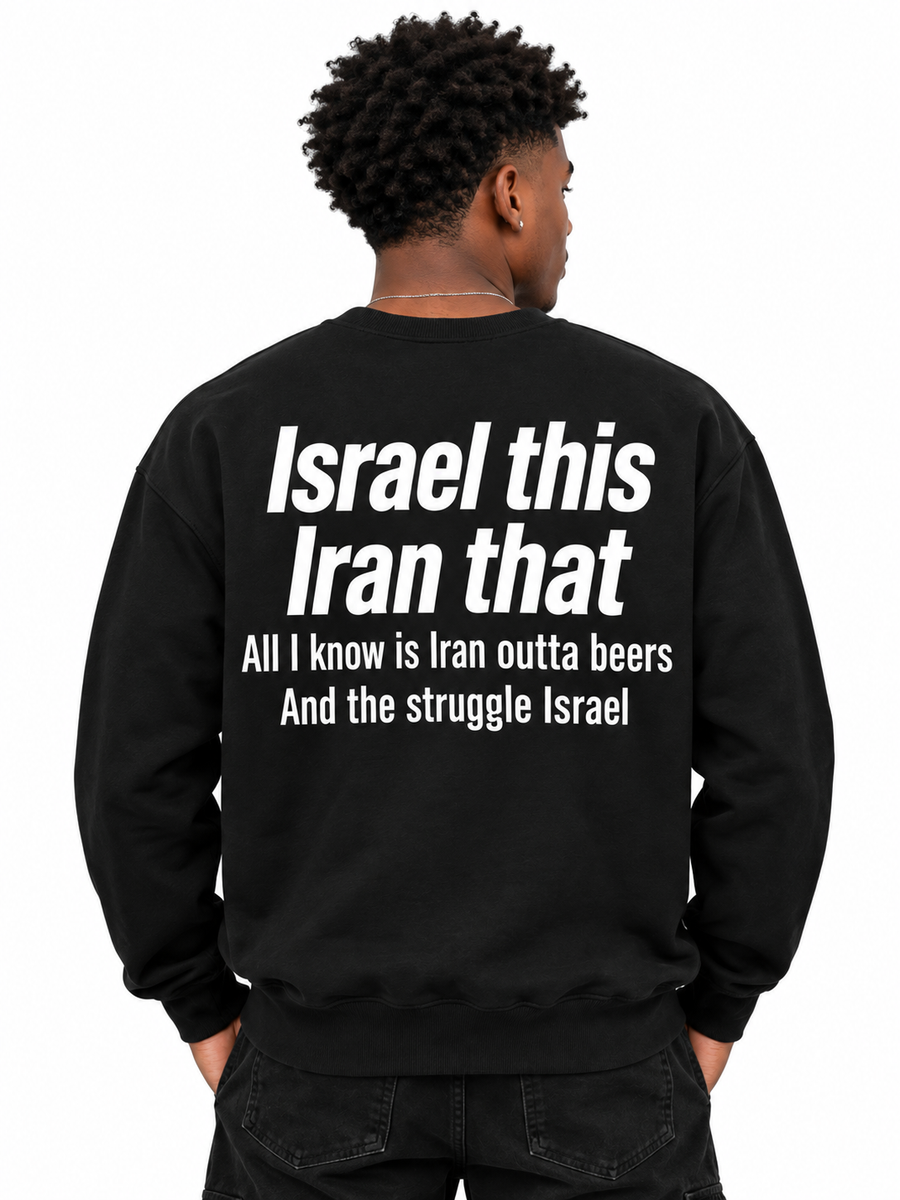 Israel This Iran That Sweatshirt