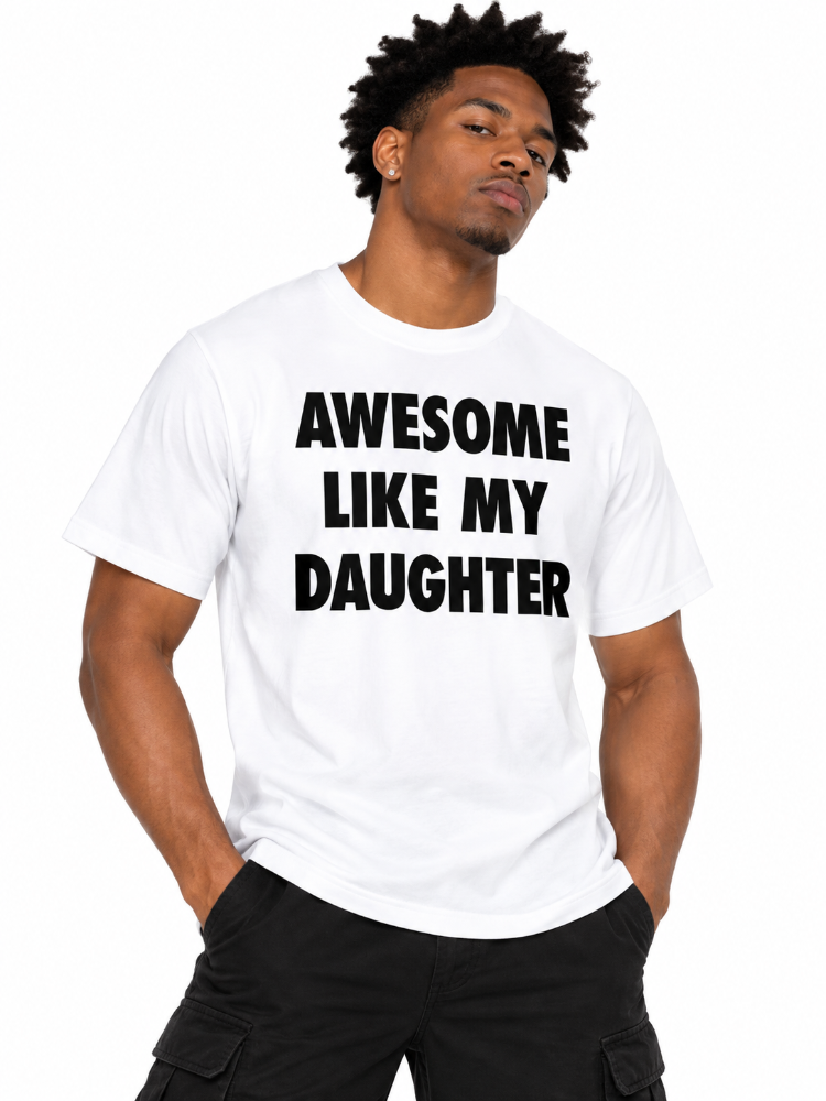 Awesome Like My Daughter Funny