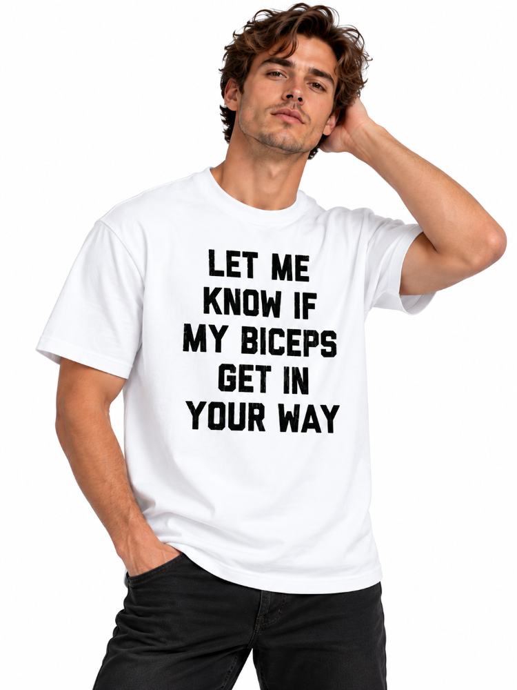 Let Me Know If My Biceps Get in Your Way