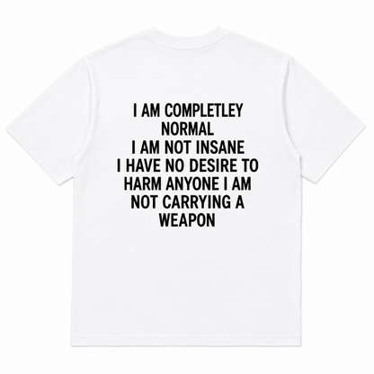I AM COMPLETLEY NORMAL