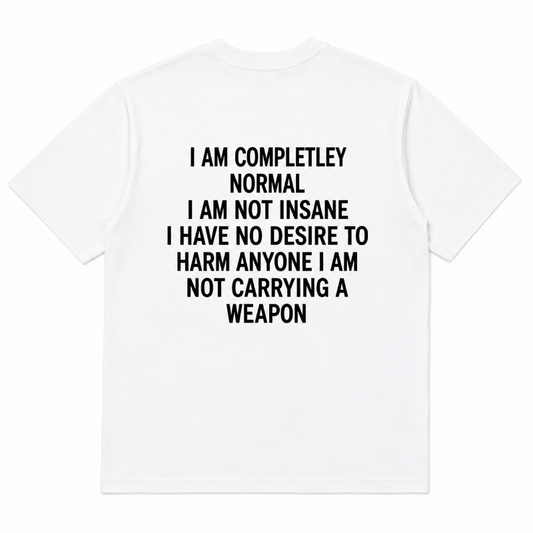 I AM COMPLETLEY NORMAL