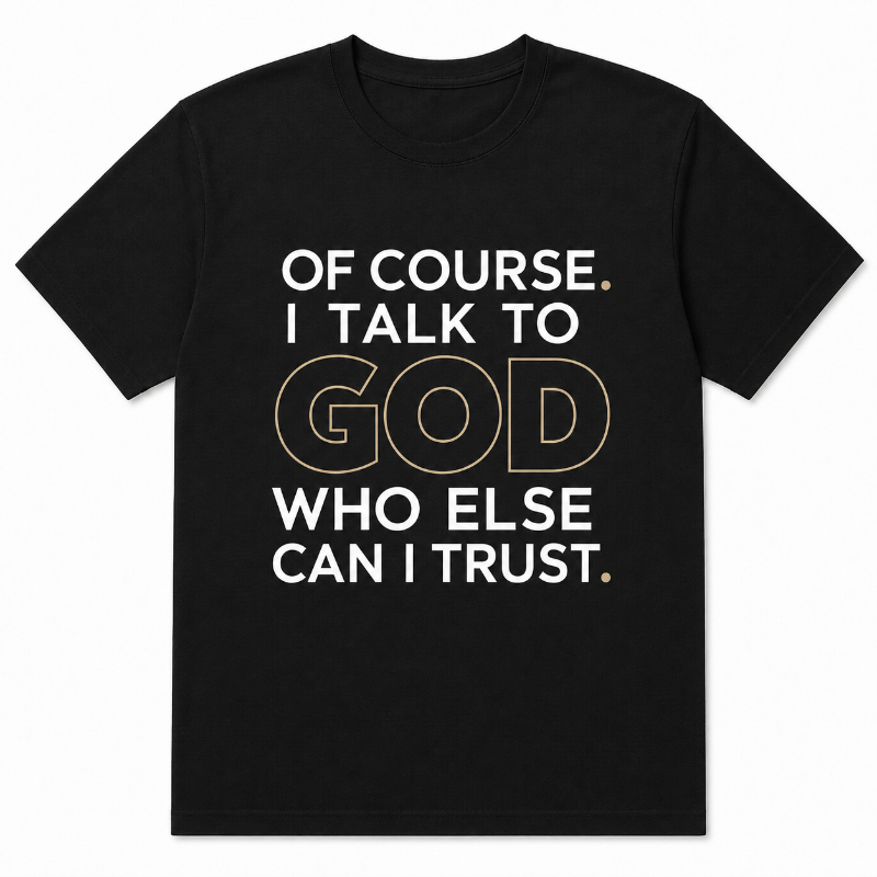 Of Course I Talk to God