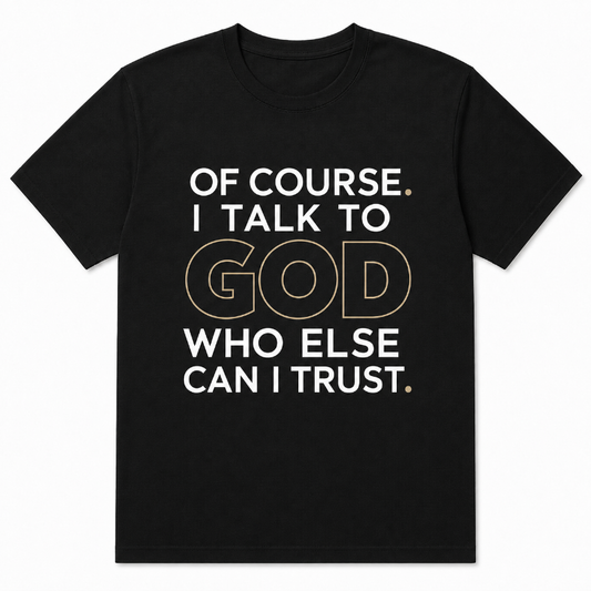 Of Course I Talk to God