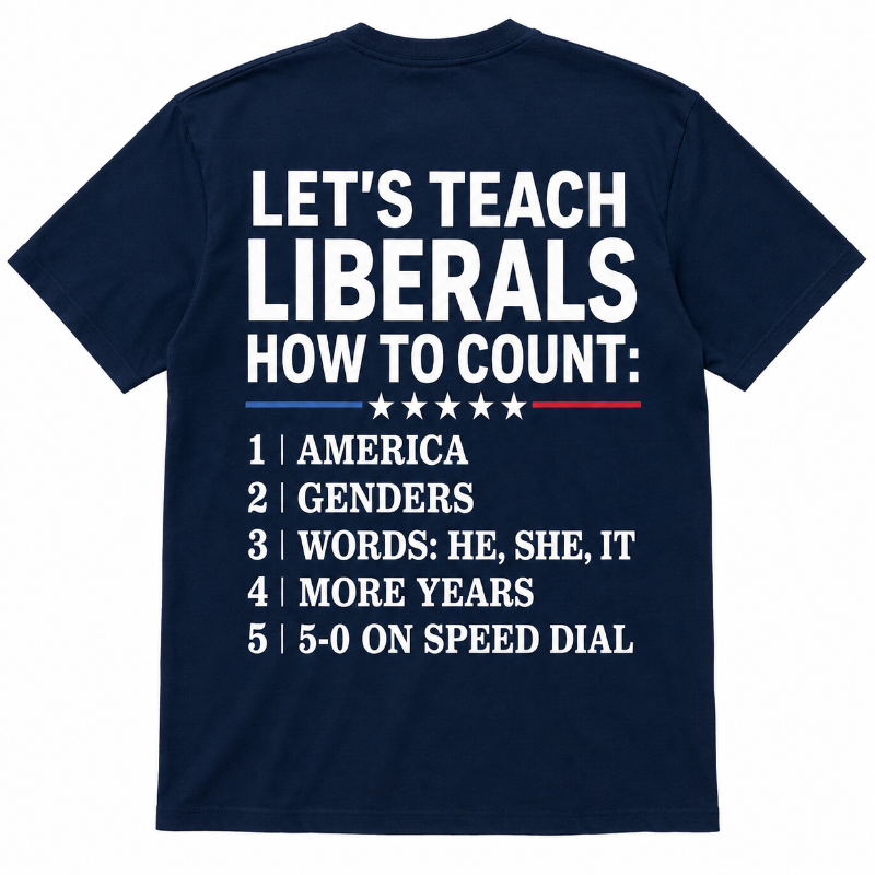 Let's Teach Liberals How to Count Graphic T-Shirt