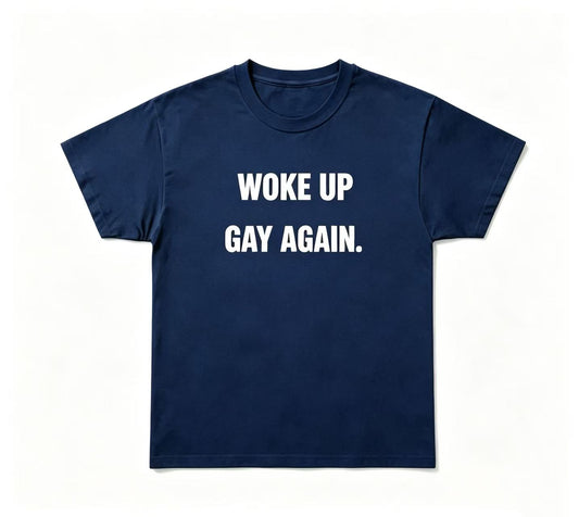 WOKE UP GAY AGAIN
