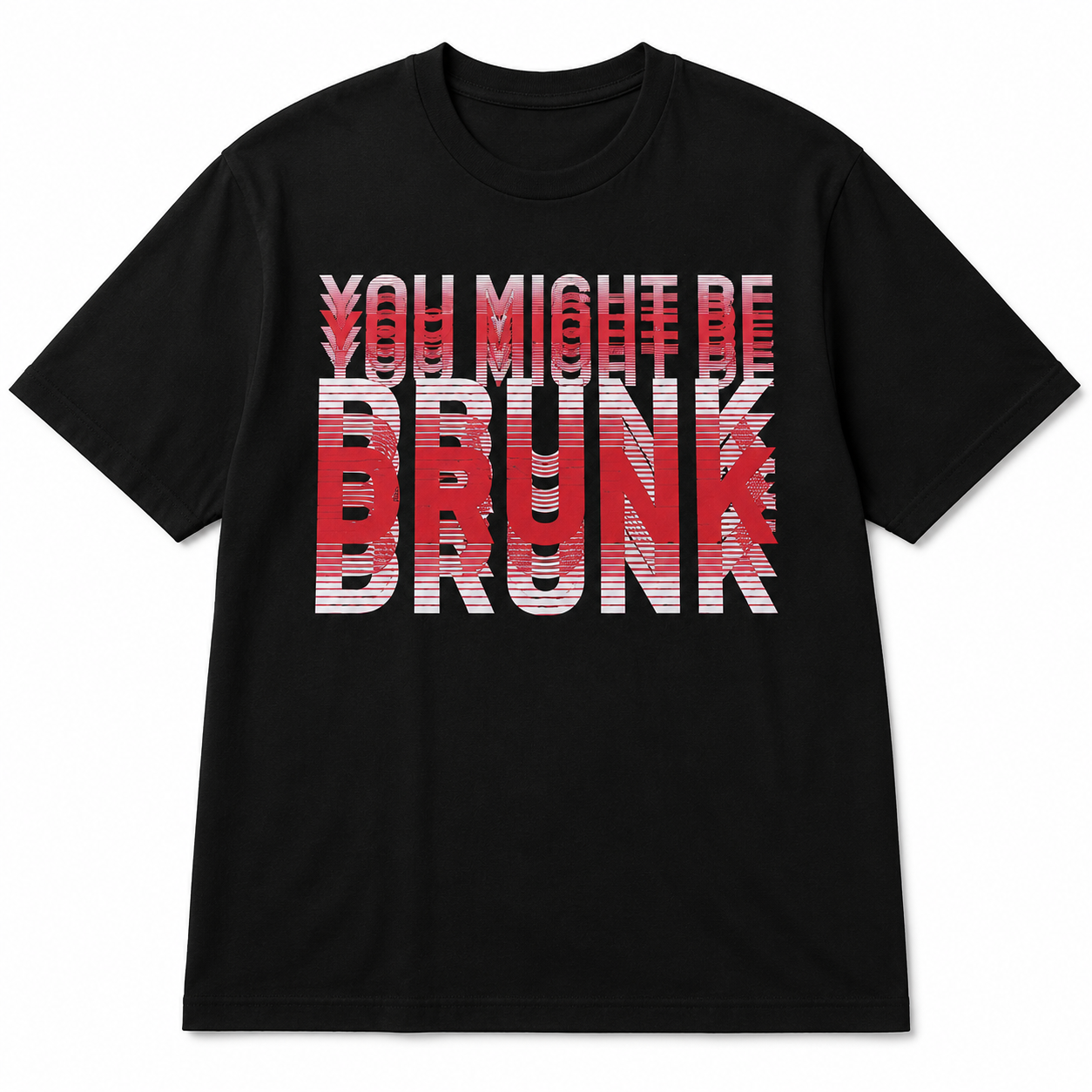 You Might Be Drunk Graphic